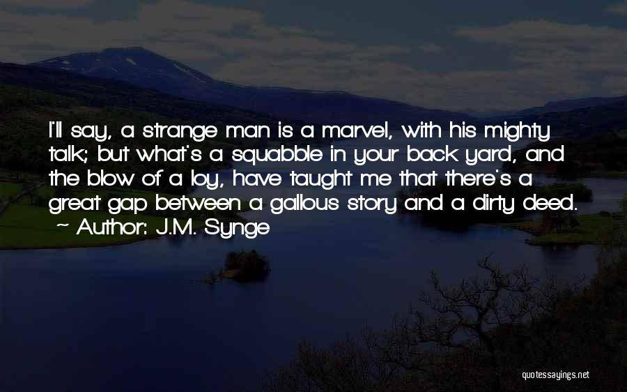 Great Deed Quotes By J.M. Synge