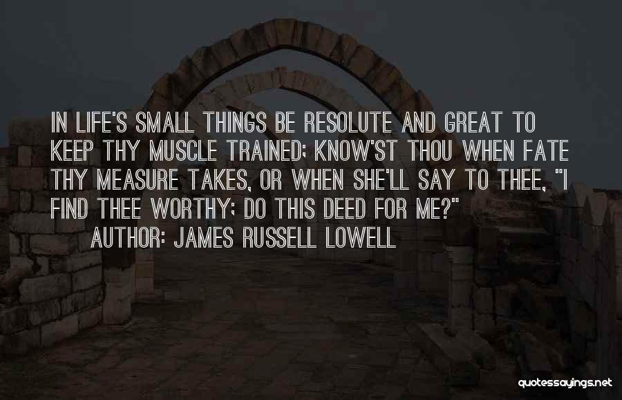 Great Deed Quotes By James Russell Lowell