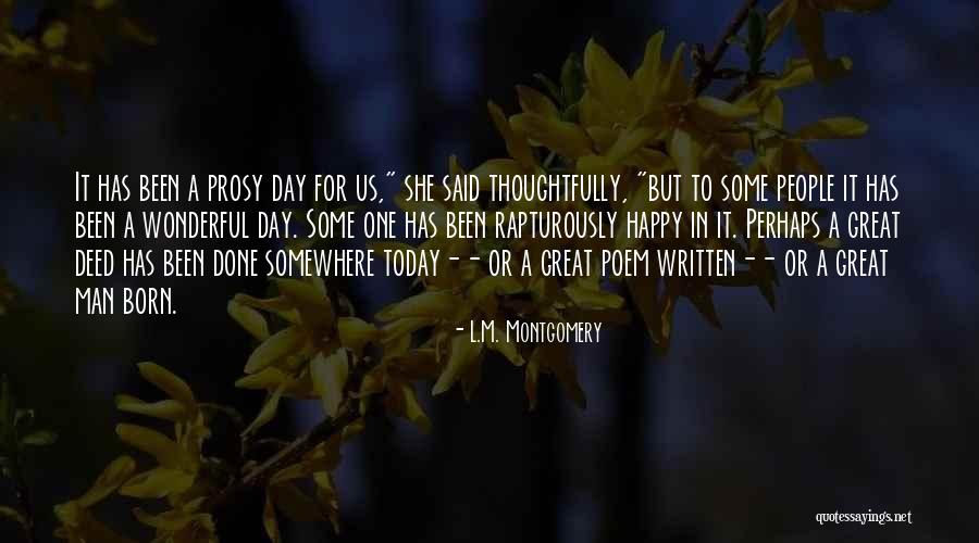 Great Deed Quotes By L.M. Montgomery Great Deed Quotes By L.M. Montgomery