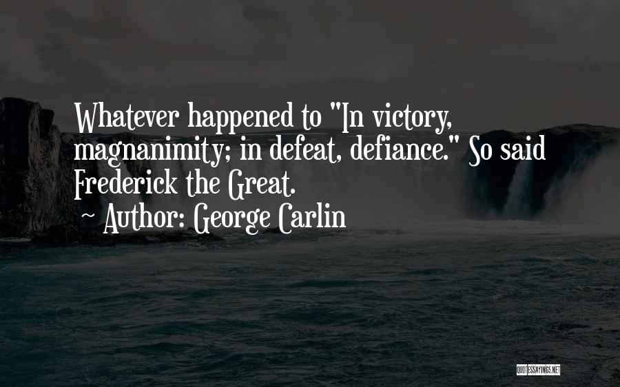 Great Defiance Quotes By George Carlin
