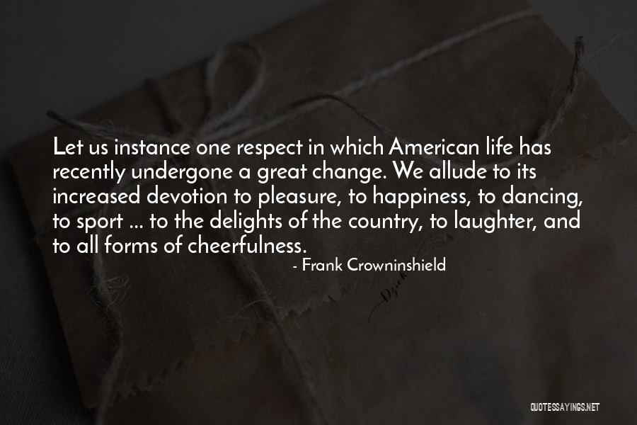 Great Delights Quotes By Frank Crowninshield Great Delights Quotes By Frank Crowninshield