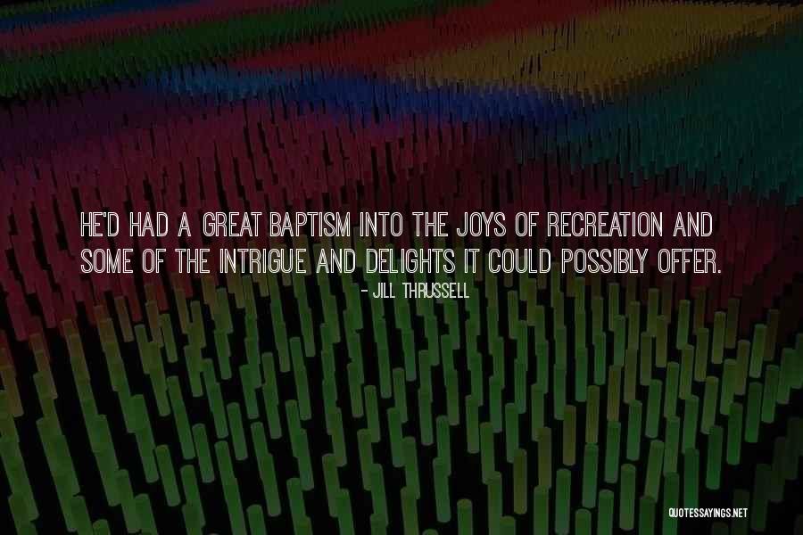 Great Delights Quotes By Jill Thrussell Great Delights Quotes By Jill Thrussell