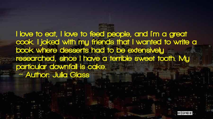 Great Desserts Quotes By Julia Glass