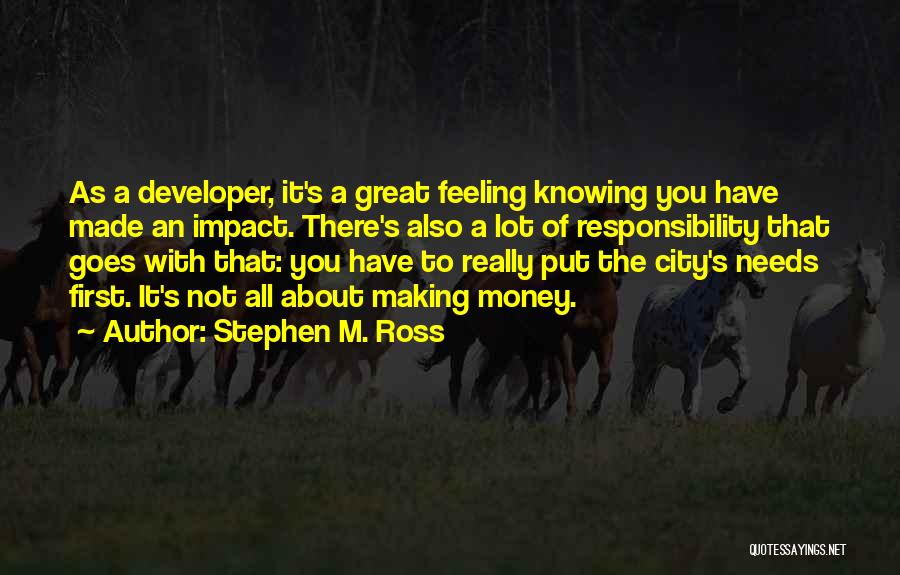 Great Developer Quotes By Stephen M. Ross