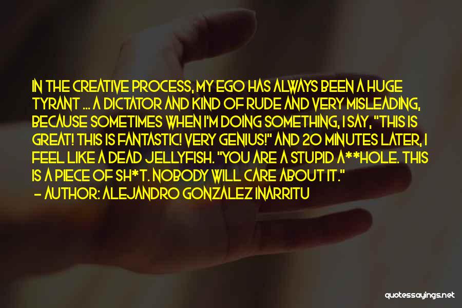 Great Dictator Quotes By Alejandro Gonzalez Inarritu