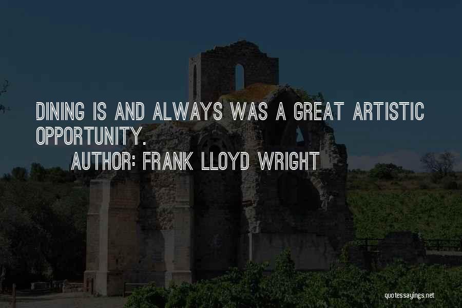 Great Dining Quotes By Frank Lloyd Wright