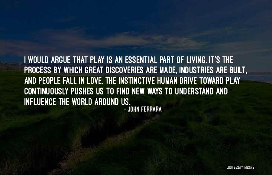 Great Discoveries Quotes By John Ferrara