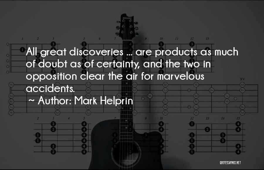 Great Discoveries Quotes By Mark Helprin