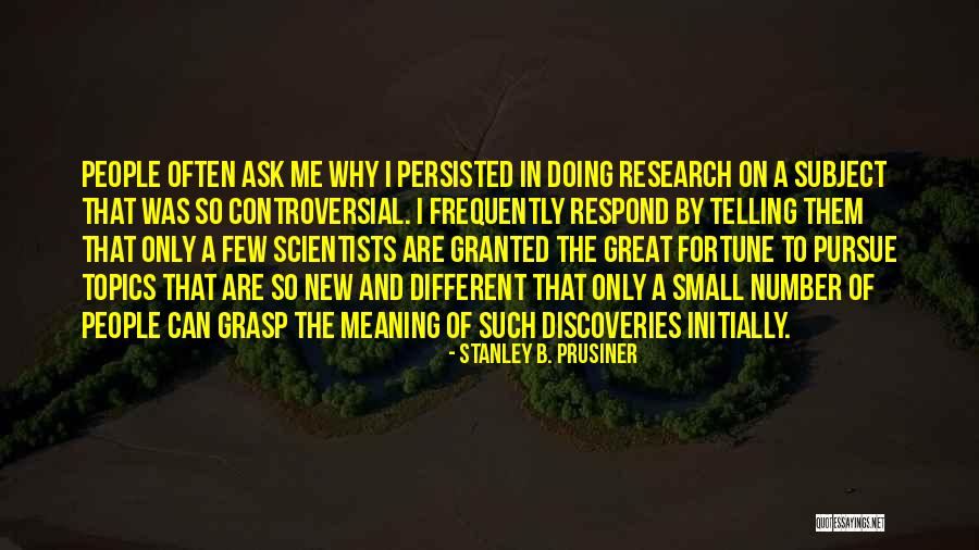 Great Discoveries Quotes By Stanley B. Prusiner