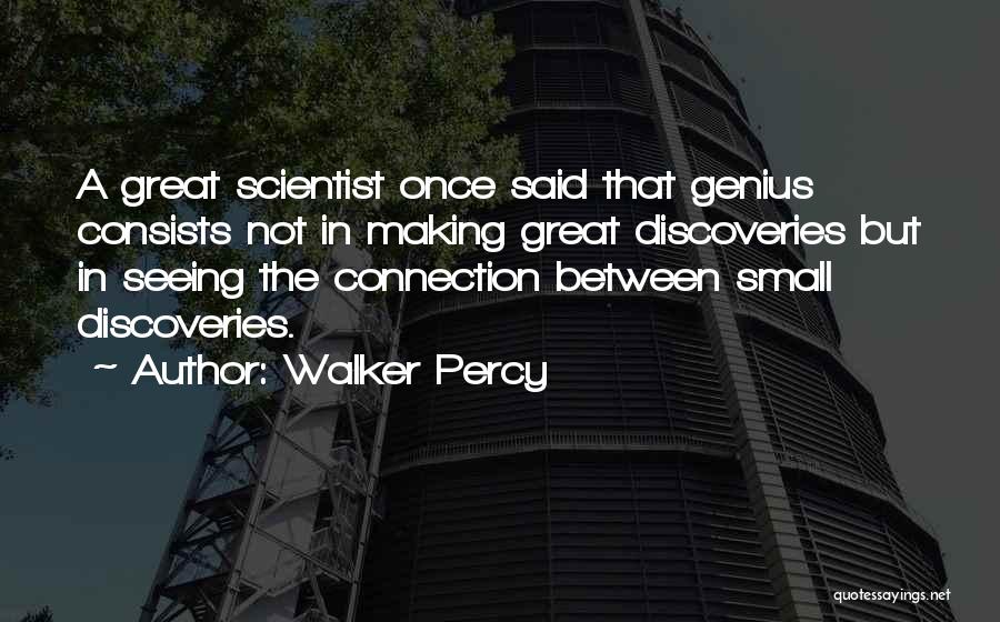 Great Discoveries Quotes By Walker Percy