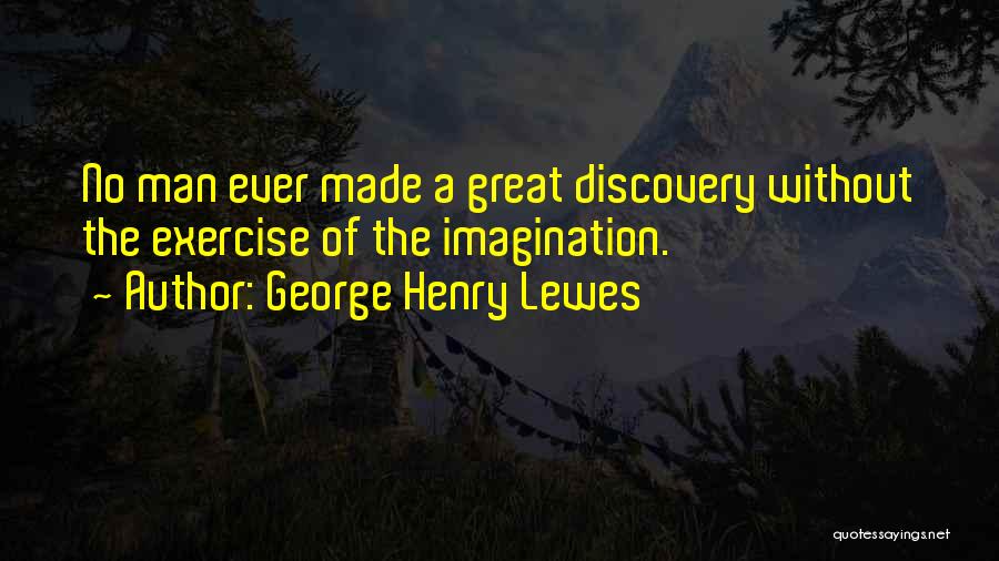 Great Discovery Quotes By George Henry Lewes