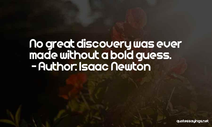 Great Discovery Quotes By Isaac Newton
