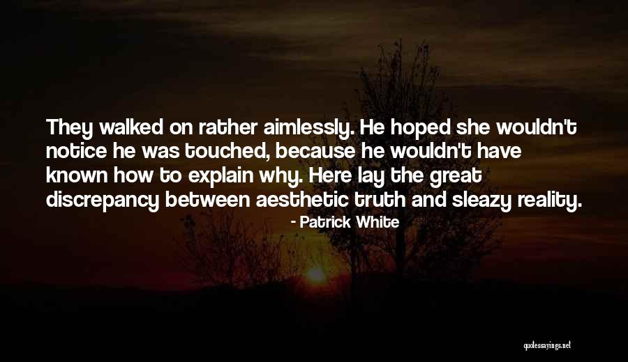Great Discrepancy Quotes By Patrick White Great Discrepancy Quotes By Patrick White