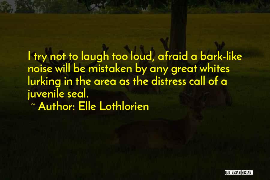 Great Distress Quotes By Elle Lothlorien
