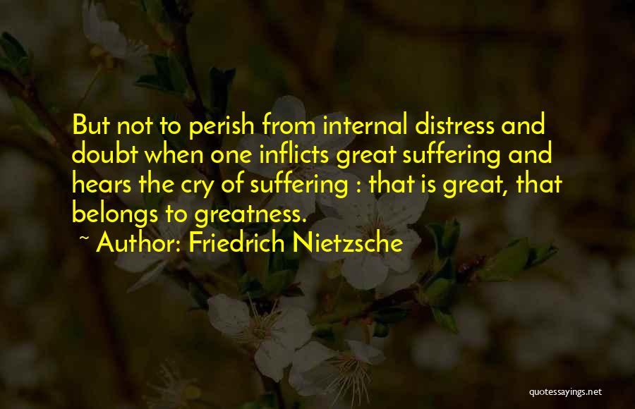 Great Distress Quotes By Friedrich Nietzsche