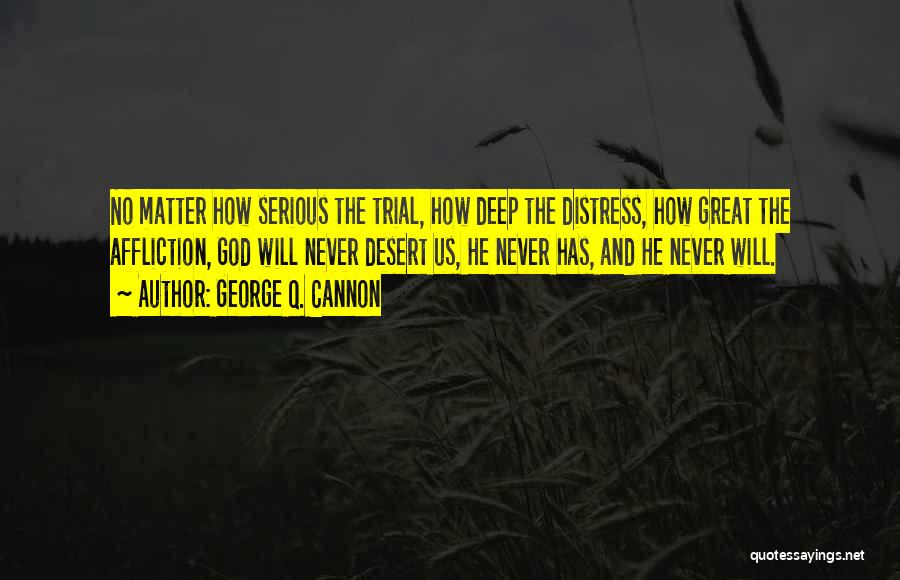 Great Distress Quotes By George Q. Cannon