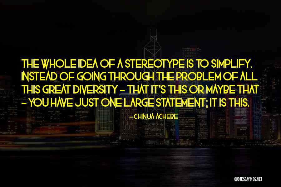 Great Diversity Quotes By Chinua Achebe Great Diversity Quotes By Chinua Achebe