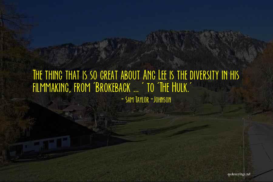 Great Diversity Quotes By Sam Taylor-Johnson Great Diversity Quotes By Sam Taylor-Johnson
