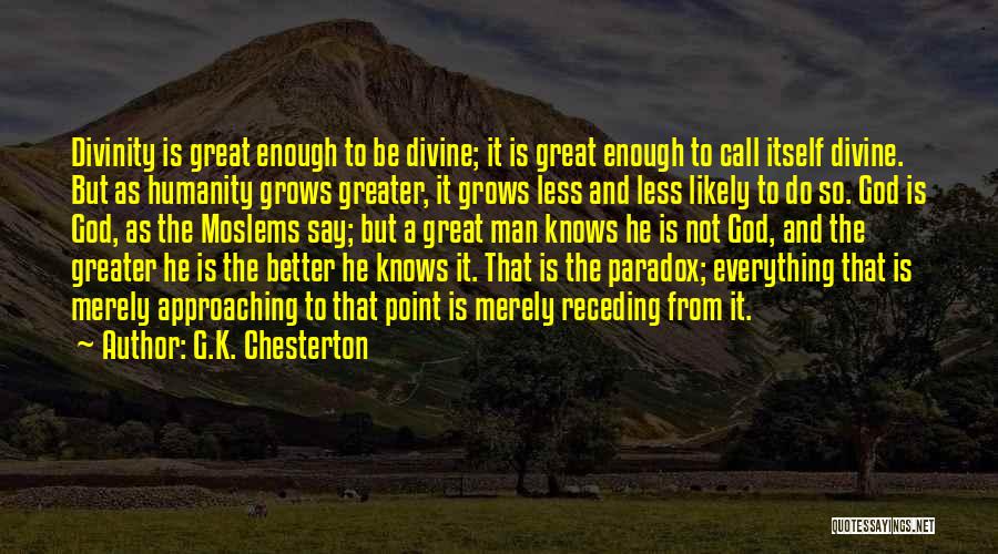 Great Divinity Quotes By G.K. Chesterton