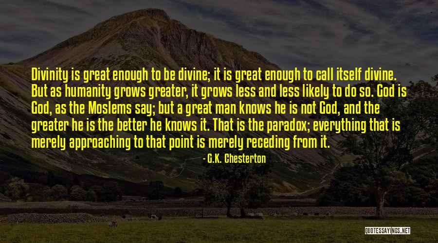 Great Divinity Quotes By G.K. Chesterton