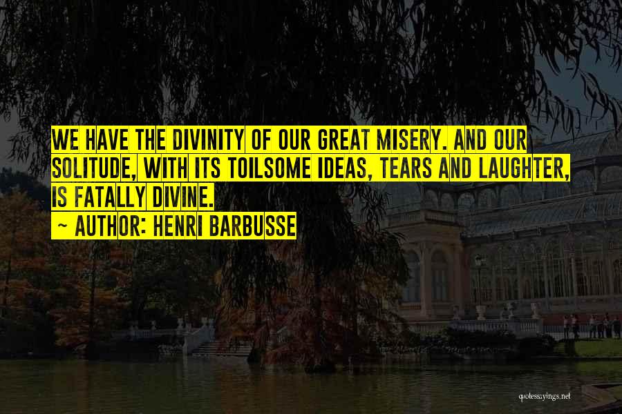 Great Divinity Quotes By Henri Barbusse