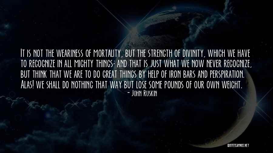 Great Divinity Quotes By John Ruskin