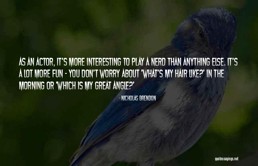 Great Don't Worry Quotes By Nicholas Brendon Great Don't Worry Quotes By Nicholas Brendon