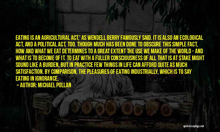 Great Ecological Quotes By Michael Pollan