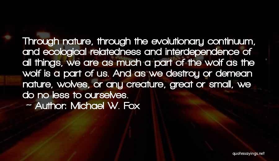 Great Ecological Quotes By Michael W. Fox