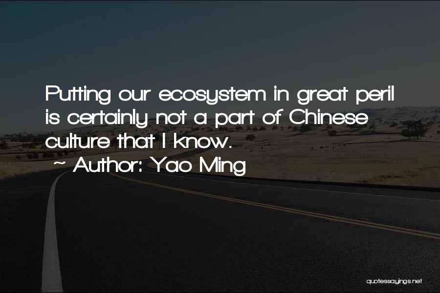 Great Ecosystem Quotes By Yao Ming