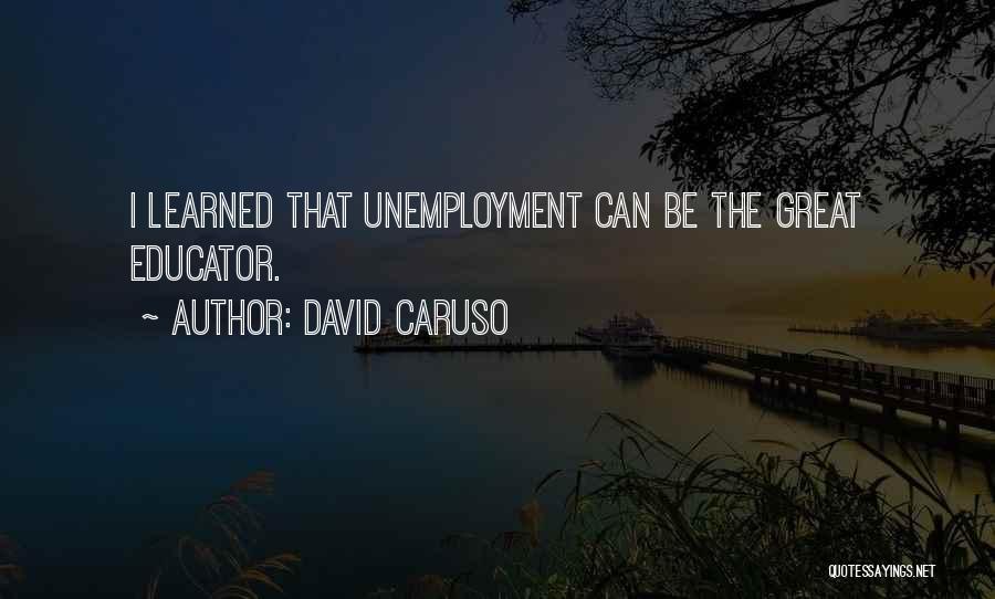 Great Educator Quotes By David Caruso