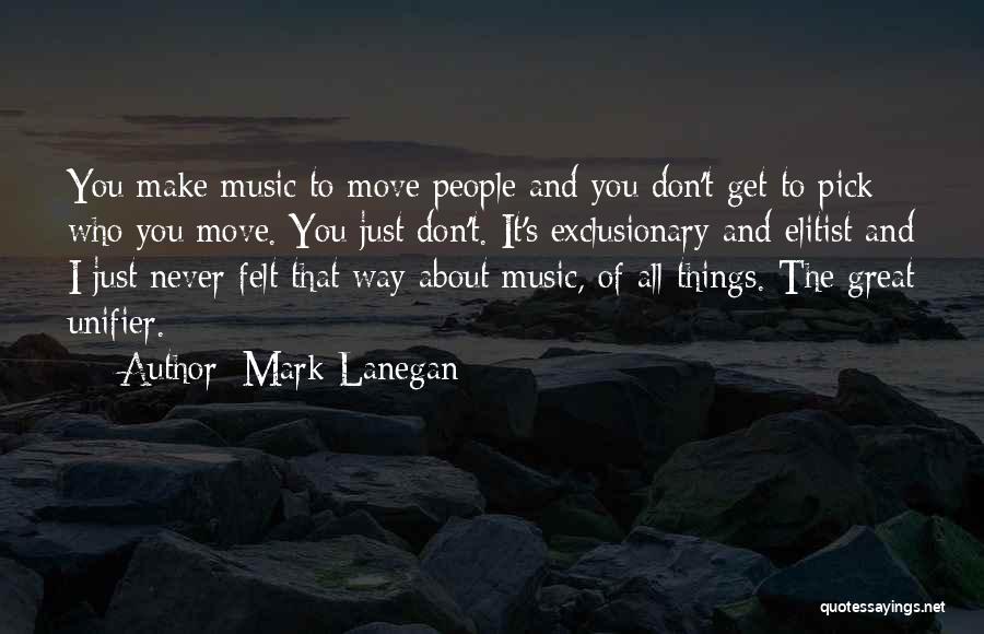 Great Elitist Quotes By Mark Lanegan