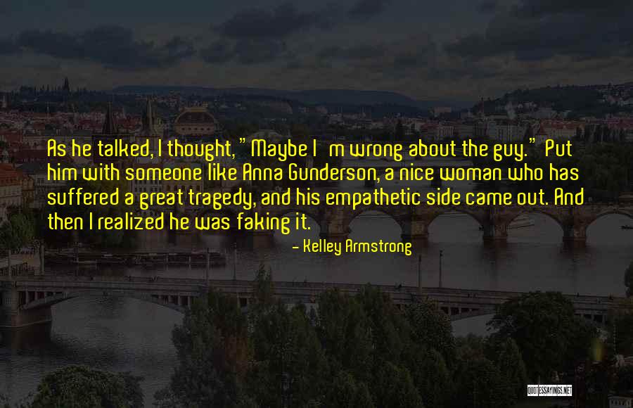 Great Empathy Quotes By Kelley Armstrong Great Empathy Quotes By Kelley Armstrong