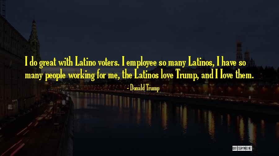 Great Employee Quotes By Donald Trump Great Employee Quotes By Donald Trump