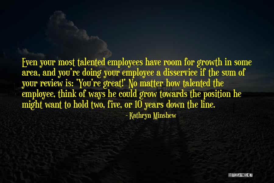 Great Employee Quotes By Kathryn Minshew Great Employee Quotes By Kathryn Minshew