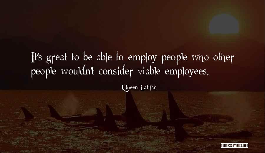 Great Employee Quotes By Queen Latifah Great Employee Quotes By Queen Latifah