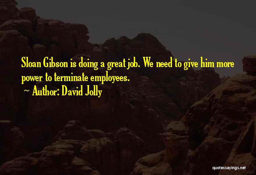 Great Employees Quotes By David Jolly