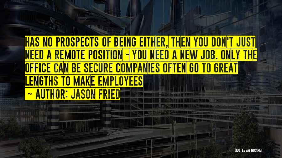 Great Employees Quotes By Jason Fried