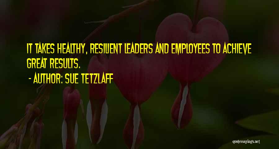 Great Employees Quotes By Sue Tetzlaff