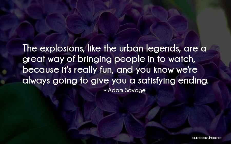 Great Ending Quotes By Adam Savage Great Ending Quotes By Adam Savage