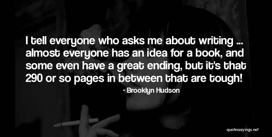 Great Ending Quotes By Brooklyn Hudson Great Ending Quotes By Brooklyn Hudson