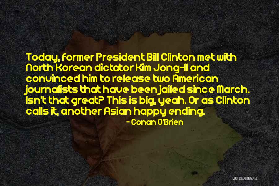 Great Ending Quotes By Conan O'Brien Great Ending Quotes By Conan O'Brien