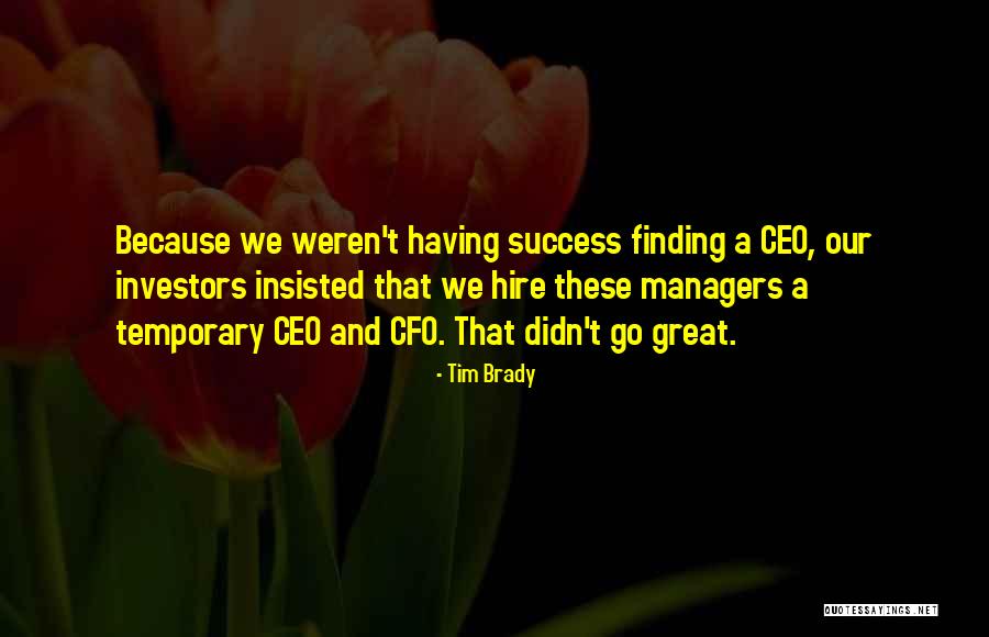 Great Entrepreneur Quotes By Tim Brady Great Entrepreneur Quotes By Tim Brady