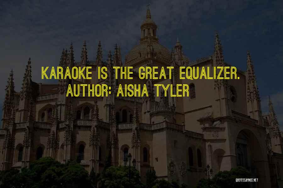 Great Equalizer Quotes By Aisha Tyler