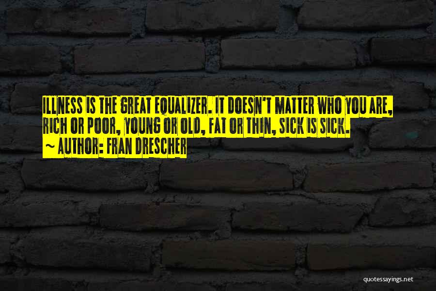 Great Equalizer Quotes By Fran Drescher