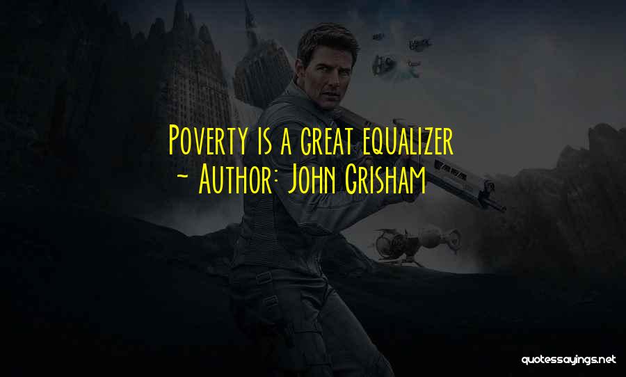 Great Equalizer Quotes By John Grisham