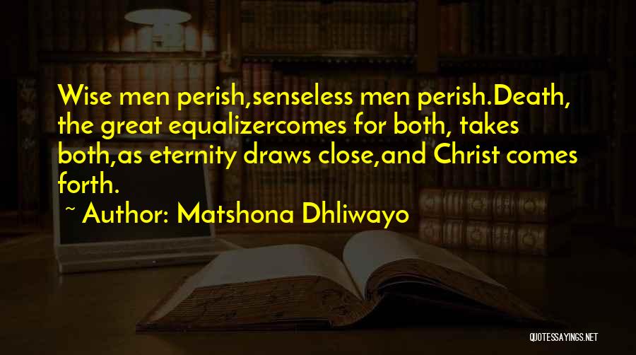 Great Equalizer Quotes By Matshona Dhliwayo
