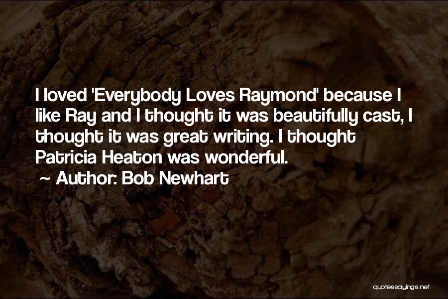 Great Everybody Loves Raymond Quotes By Bob Newhart