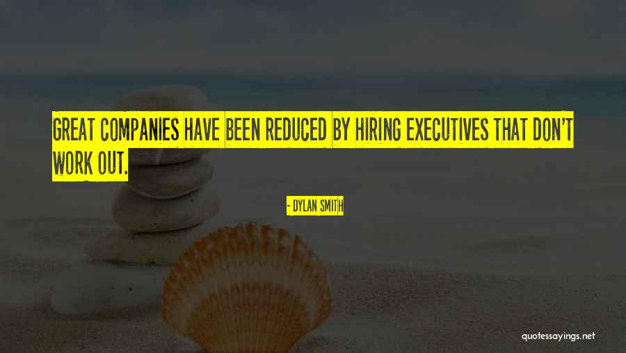 Great Executives Quotes By Dylan Smith Great Executives Quotes By Dylan Smith
