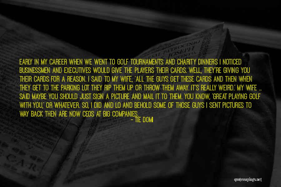 Great Executives Quotes By Tie Domi Great Executives Quotes By Tie Domi
